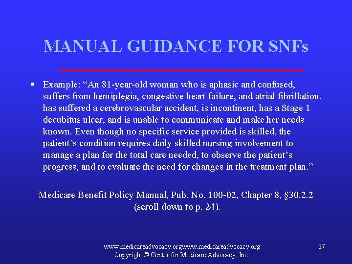 MANUAL GUIDANCE FOR SNFs § Example: “An 81 -year-old woman who is aphasic and