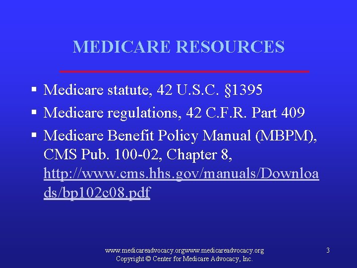 MEDICARE RESOURCES § Medicare statute, 42 U. S. C. § 1395 § Medicare regulations,