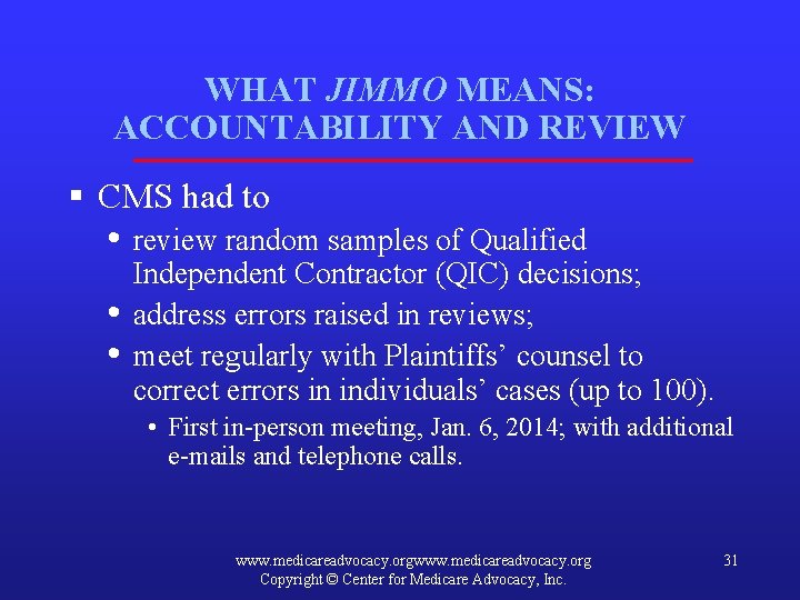 WHAT JIMMO MEANS: ACCOUNTABILITY AND REVIEW § CMS had to • review random samples