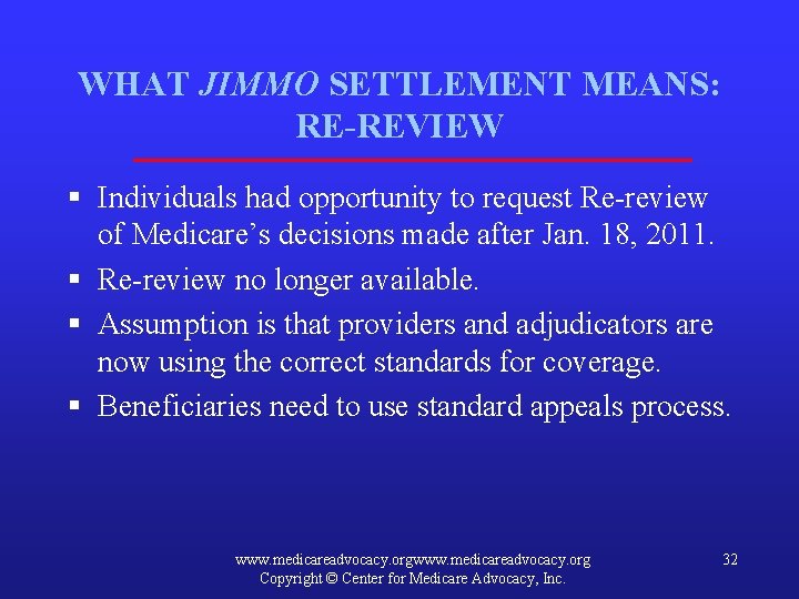 WHAT JIMMO SETTLEMENT MEANS: RE-REVIEW § Individuals had opportunity to request Re-review of Medicare’s