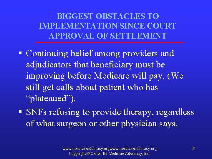 BIGGEST OBSTACLES TO IMPLEMENTATION SINCE COURT APPROVAL OF SETTLEMENT § Continuing belief among providers