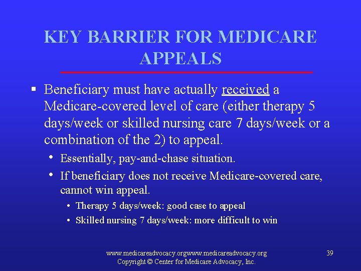 KEY BARRIER FOR MEDICARE APPEALS § Beneficiary must have actually received a Medicare-covered level