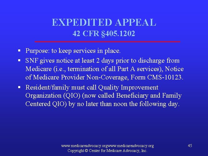 EXPEDITED APPEAL 42 CFR § 405. 1202 § Purpose: to keep services in place.