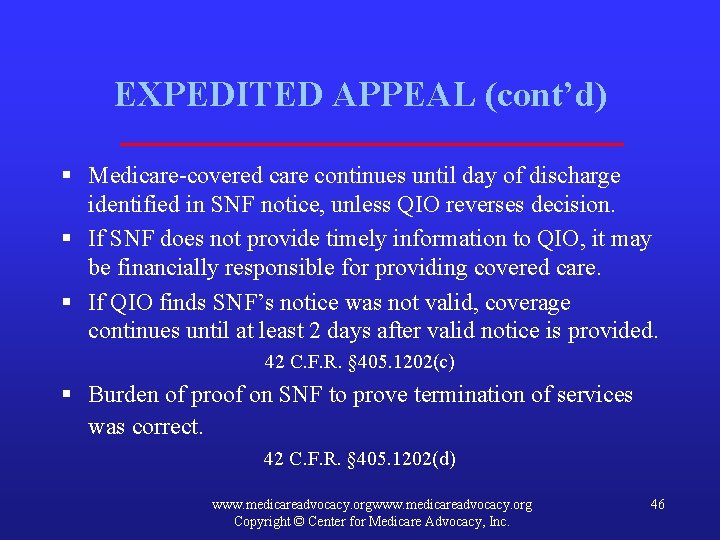 EXPEDITED APPEAL (cont’d) § Medicare-covered care continues until day of discharge identified in SNF