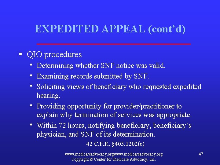 EXPEDITED APPEAL (cont’d) § QIO procedures • • • Determining whether SNF notice was