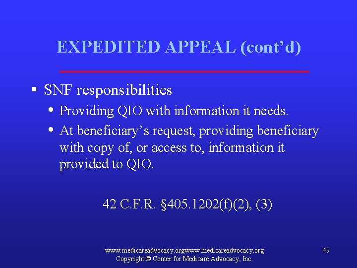 EXPEDITED APPEAL (cont’d) § SNF responsibilities • Providing QIO with information it needs. •