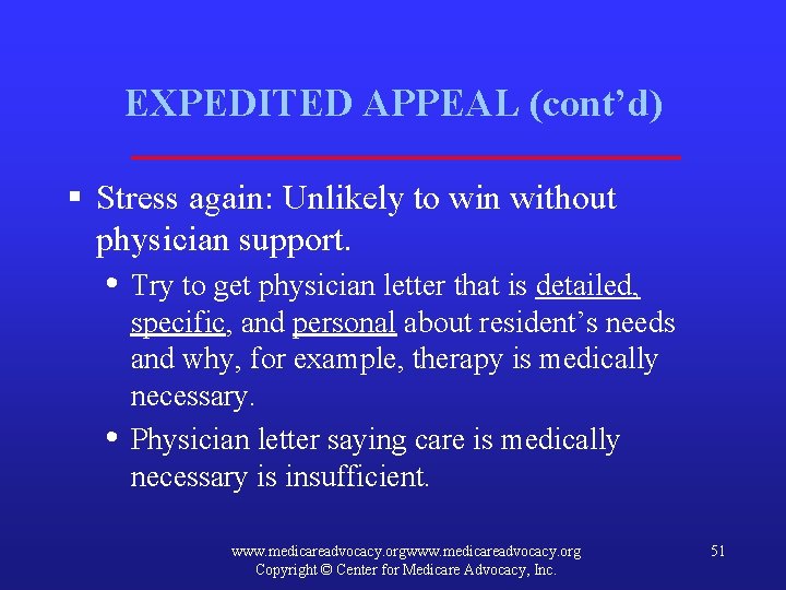 EXPEDITED APPEAL (cont’d) § Stress again: Unlikely to win without physician support. • Try