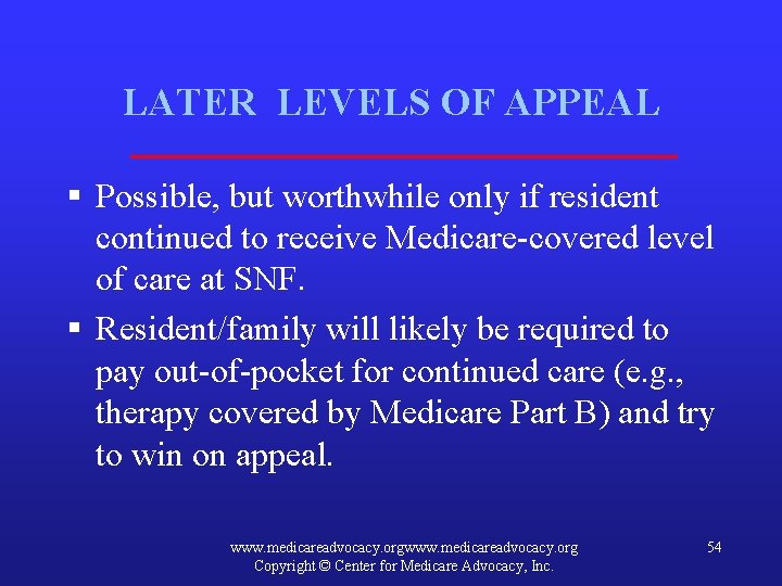 LATER LEVELS OF APPEAL § Possible, but worthwhile only if resident continued to receive