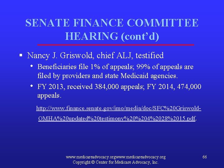 SENATE FINANCE COMMITTEE HEARING (cont’d) § Nancy J. Griswold, chief ALJ, testified • •