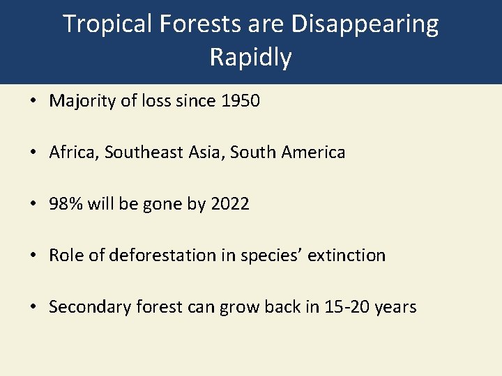 Tropical Forests are Disappearing Rapidly • Majority of loss since 1950 • Africa, Southeast