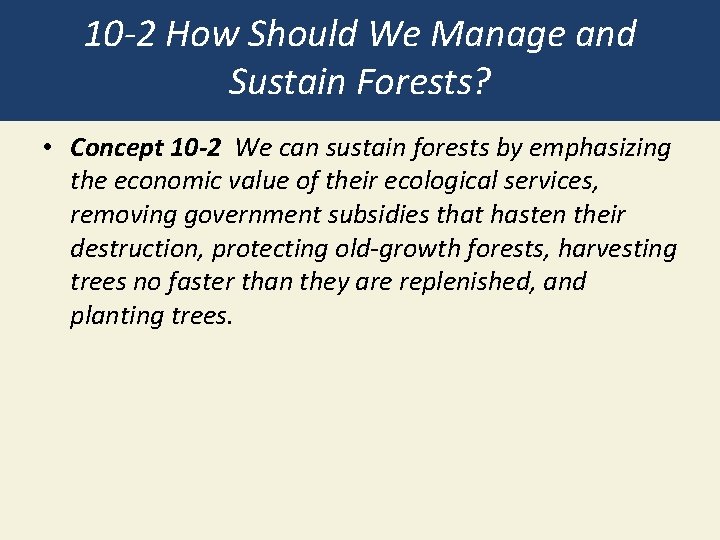 10 -2 How Should We Manage and Sustain Forests? • Concept 10 -2 We