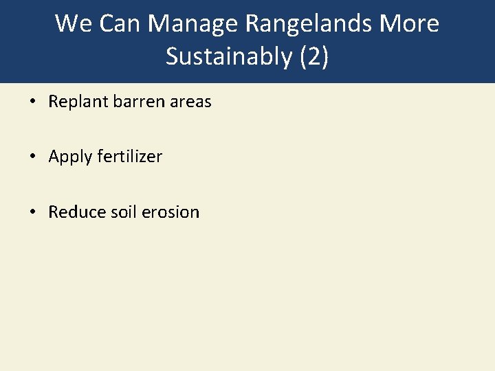 We Can Manage Rangelands More Sustainably (2) • Replant barren areas • Apply fertilizer