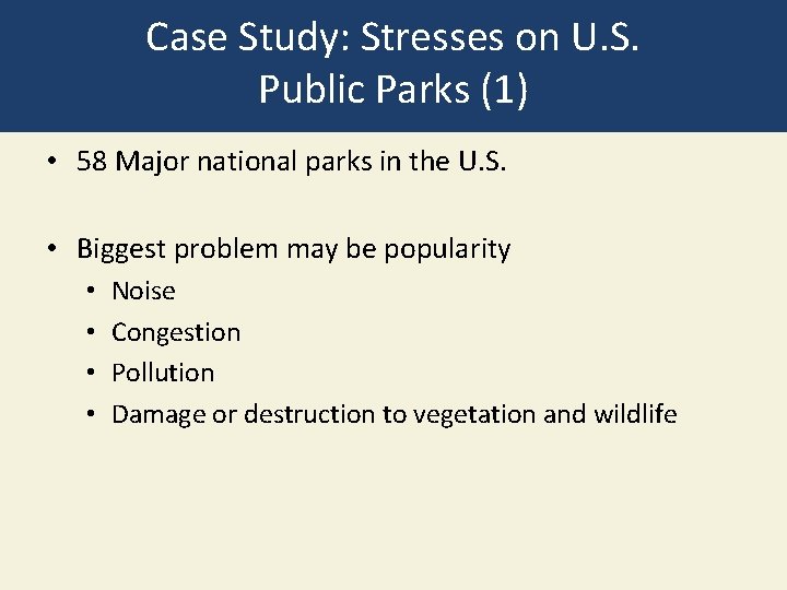 Case Study: Stresses on U. S. Public Parks (1) • 58 Major national parks