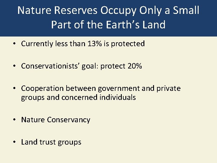 Nature Reserves Occupy Only a Small Part of the Earth’s Land • Currently less
