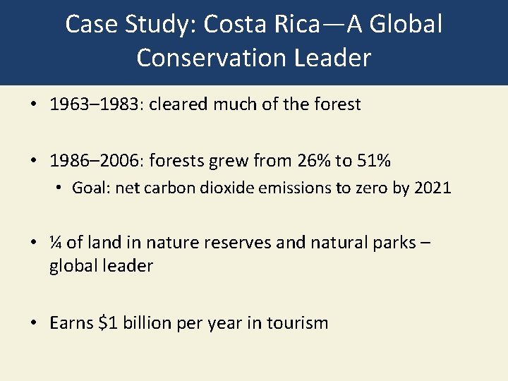 Case Study: Costa Rica—A Global Conservation Leader • 1963– 1983: cleared much of the