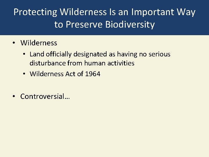 Protecting Wilderness Is an Important Way to Preserve Biodiversity • Wilderness • Land officially