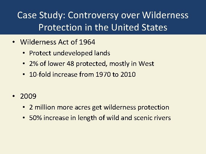 Case Study: Controversy over Wilderness Protection in the United States • Wilderness Act of