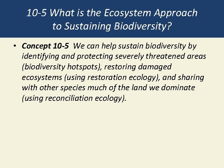 10 -5 What is the Ecosystem Approach to Sustaining Biodiversity? • Concept 10 -5