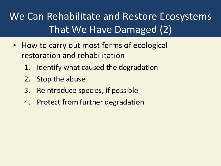 We Can Rehabilitate and Restore Ecosystems That We Have Damaged (2) • How to