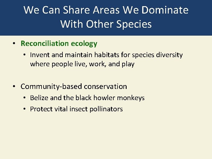 We Can Share Areas We Dominate With Other Species • Reconciliation ecology • Invent