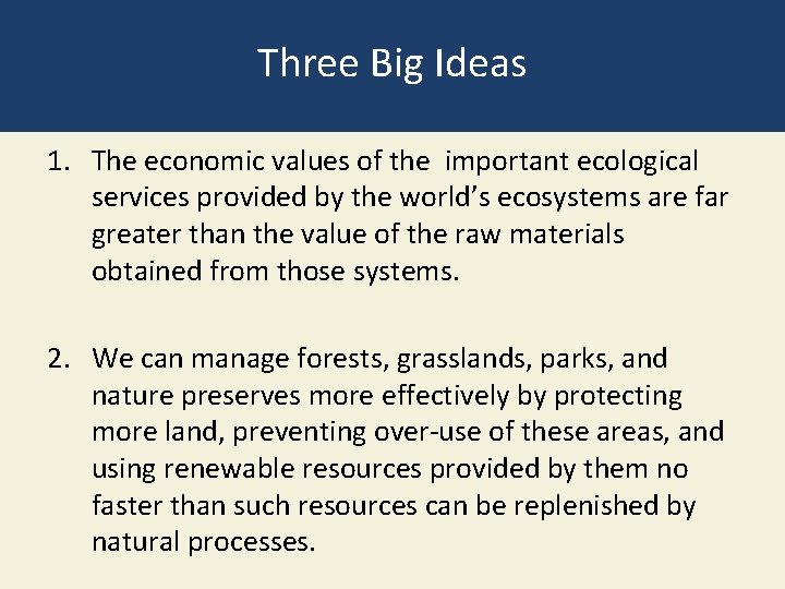 Three Big Ideas 1. The economic values of the important ecological services provided by