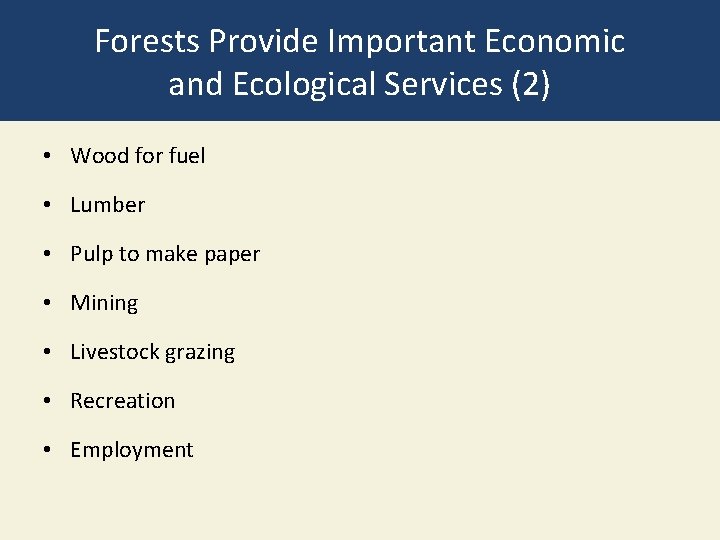 Forests Provide Important Economic and Ecological Services (2) • Wood for fuel • Lumber