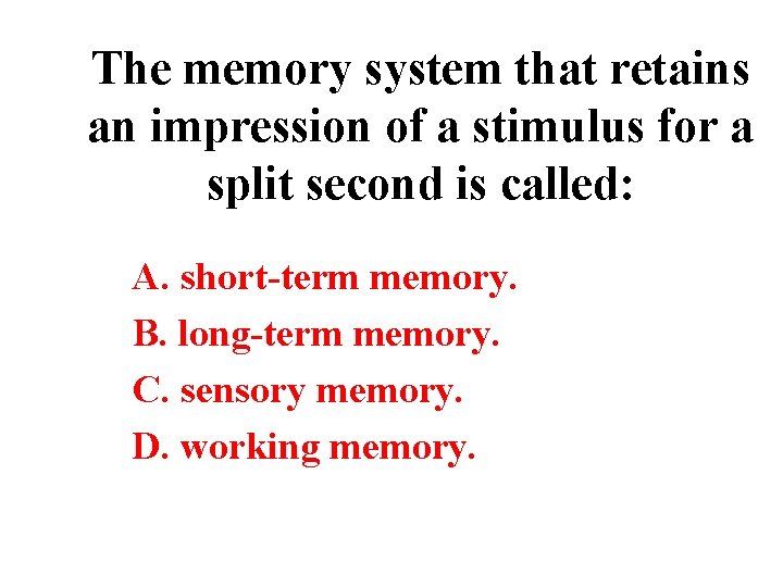 The memory system that retains an impression of a stimulus for a split second