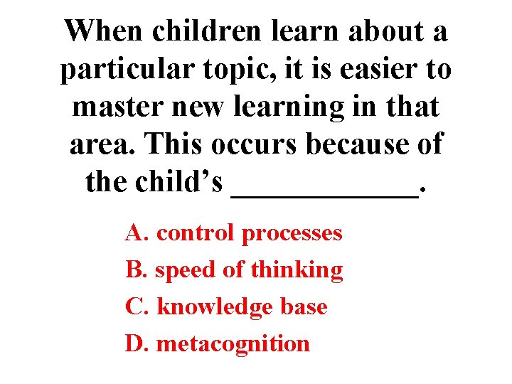 When children learn about a particular topic, it is easier to master new learning