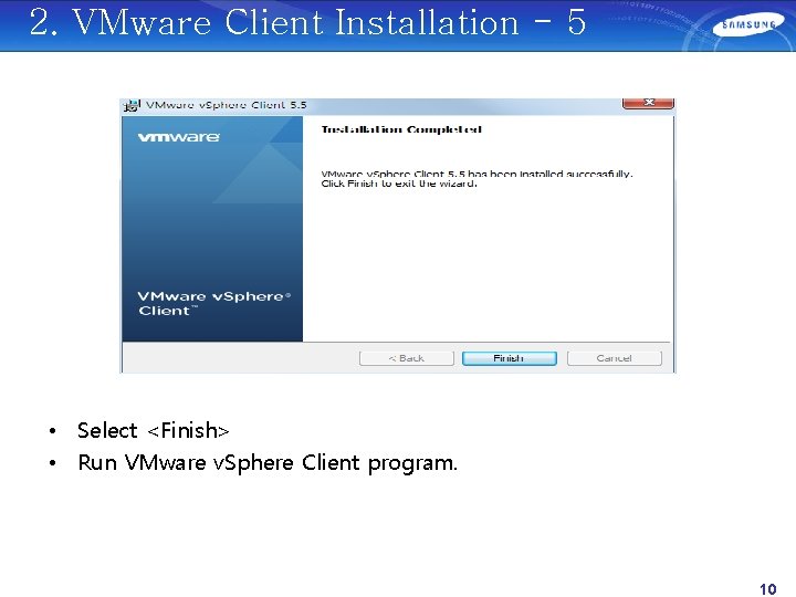 2. VMware Client Installation - 5 • Select <Finish> • Run VMware v. Sphere