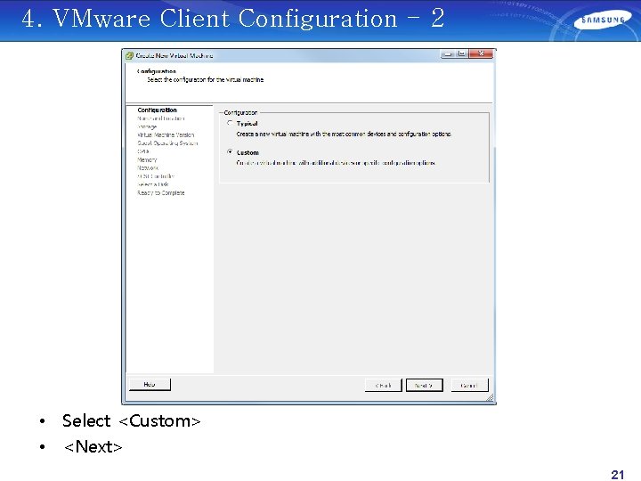 4. VMware Client Configuration - 2 • Select <Custom> • <Next> 21 