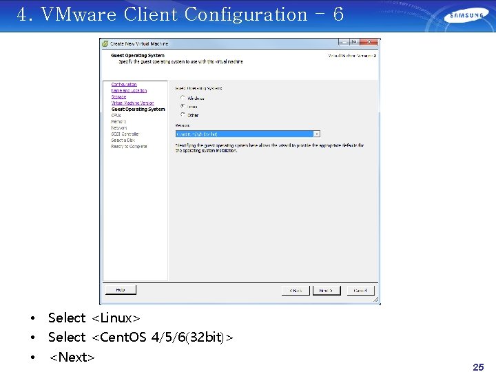 4. VMware Client Configuration - 6 • Select <Linux> • Select <Cent. OS 4/5/6(32