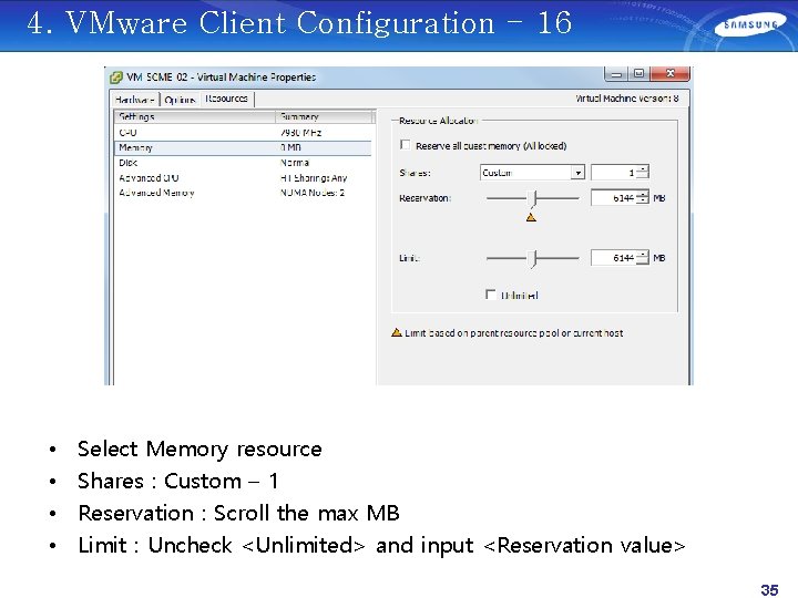 4. VMware Client Configuration - 16 • • Select Memory resource Shares : Custom