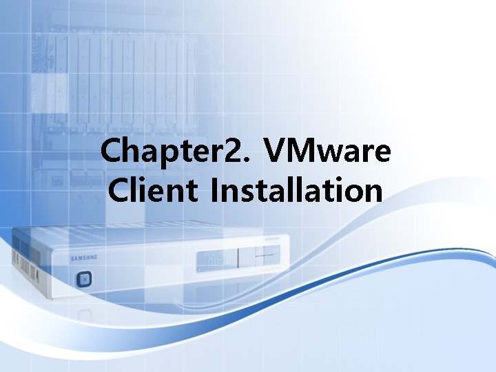 Chapter 2. VMware Client Installation 