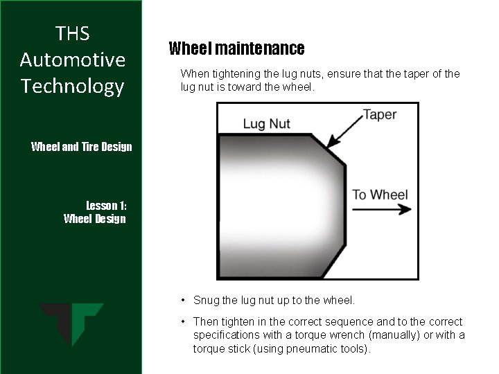 THS Automotive Technology Wheel maintenance When tightening the lug nuts, ensure that the taper