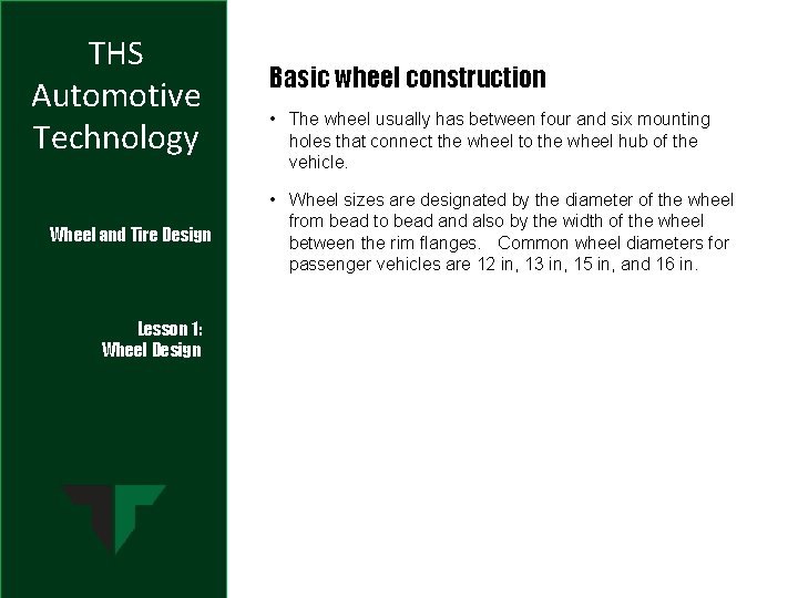 THS Automotive Technology Wheel and Tire Design Lesson 1: Wheel Design Basic wheel construction