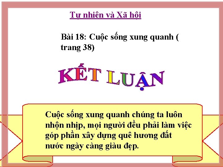 Tự nhiên và Xã hội Bài 18: Cuộc sống xung quanh ( trang 38)