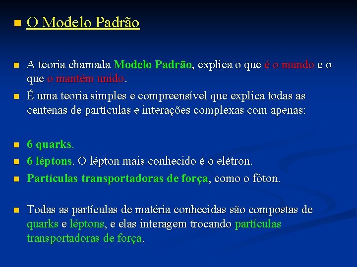 n O Modelo Padrão n A teoria chamada Modelo Padrão, explica o que é n O Modelo Padrão n A teoria chamada Modelo Padrão, explica o que é