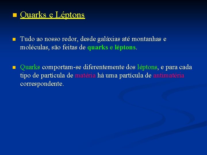n Quarks e Léptons n Tudo ao nosso redor, desde galáxias até montanhas e n Quarks e Léptons n Tudo ao nosso redor, desde galáxias até montanhas e