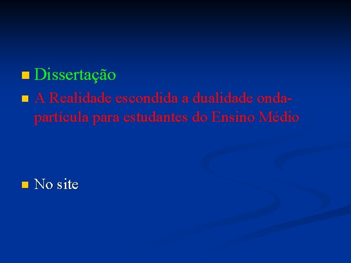 n Dissertação n A Realidade escondida a dualidade ondapartícula para estudantes do Ensino Médio n Dissertação n A Realidade escondida a dualidade ondapartícula para estudantes do Ensino Médio