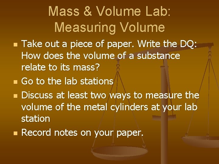 Mass & Volume Lab: Measuring Volume n n Take out a piece of paper.