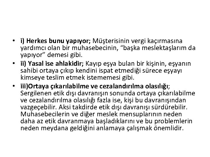  • i) Herkes bunu yapıyor; Müşterisinin vergi kaçırmasına yardımcı olan bir muhasebecinin, “başka