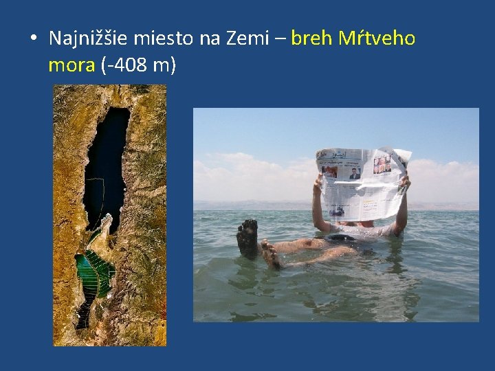  • Najnižšie miesto na Zemi – breh Mŕtveho mora (-408 m) 