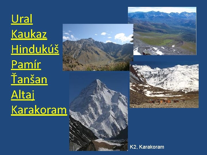 Ural Kaukaz Hindukúš Pamír Ťanšan Altaj Karakoram K 2, Karakoram 
