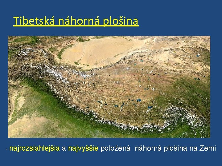 Tibetská náhorná plošina - najrozsiahlejšia a najvyššie položená náhorná plošina na Zemi 