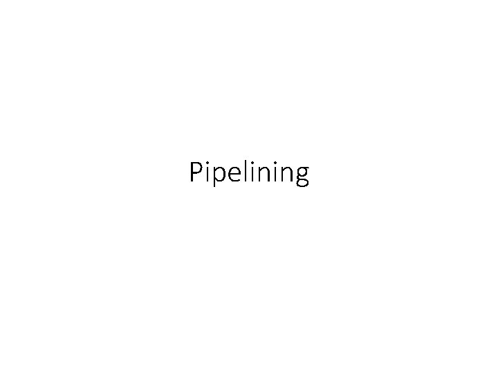 Pipelining 