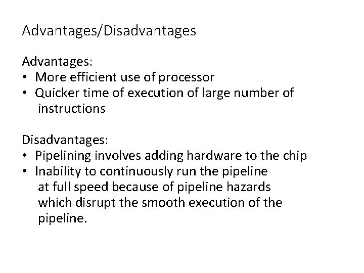 Advantages/Disadvantages Advantages: • More efficient use of processor • Quicker time of execution of