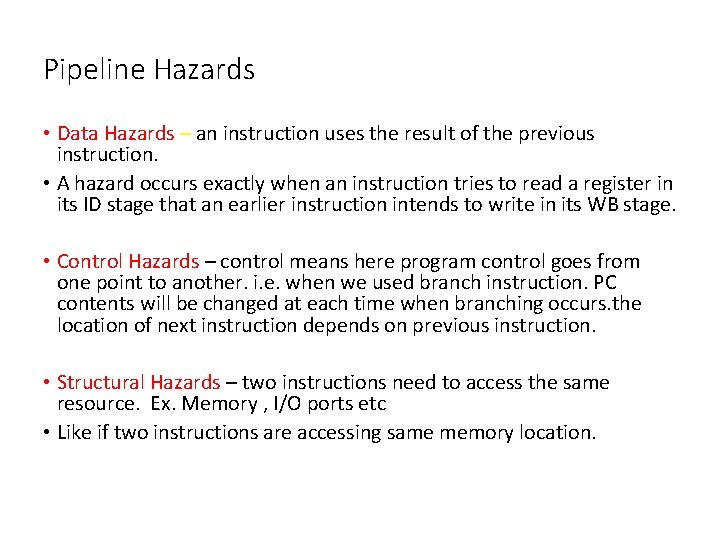 Pipeline Hazards • Data Hazards – an instruction uses the result of the previous