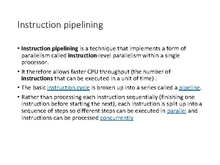 Instruction pipelining • Instruction pipelining is a technique that implements a form of parallelism