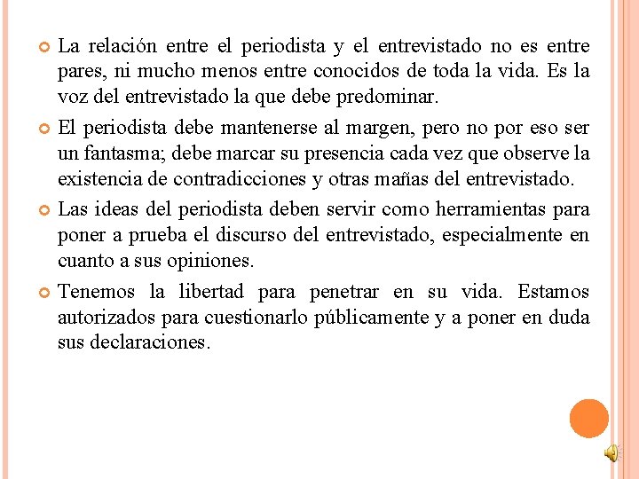 La relación entre el periodista y el entrevistado no es entre pares, ni mucho