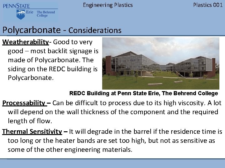 Engineering Plastics 001 Polycarbonate - Considerations Weatherability- Good to very good – most backlit